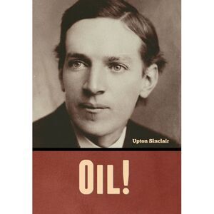 Oil! -- Upton Sinclair